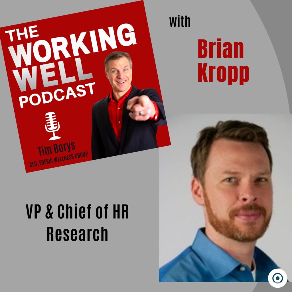 Podcast guest Brian Kropp. Chief of Human Resources Research at Gartner